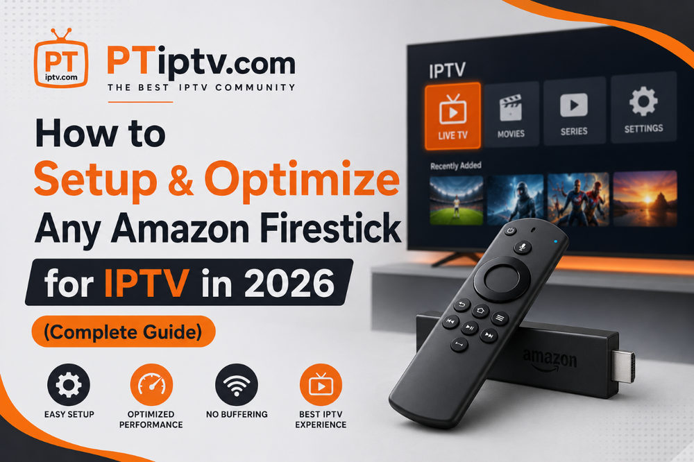 How to Setup & Optimize Any Amazon Firestick for IPTV in 2026 (Complete Guide)