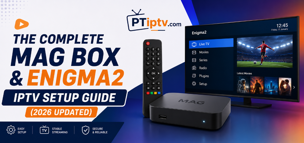 The Complete MAG Box & Enigma2 IPTV Setup Guide (2026 Updated)