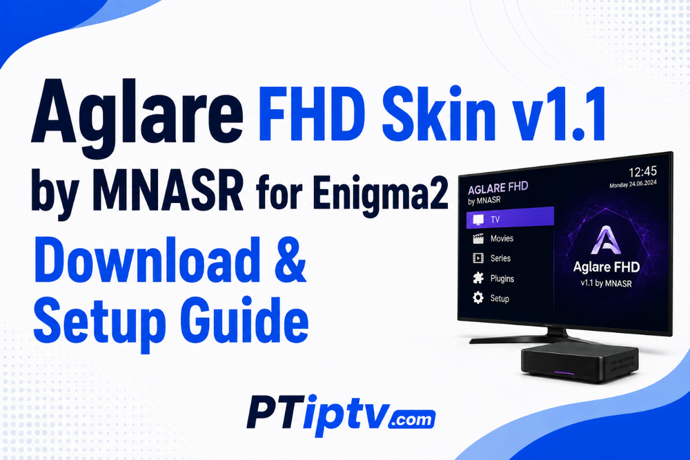 Aglare FHD Skin v1.1 by MNASR for Enigma2 Download & Setup Guide