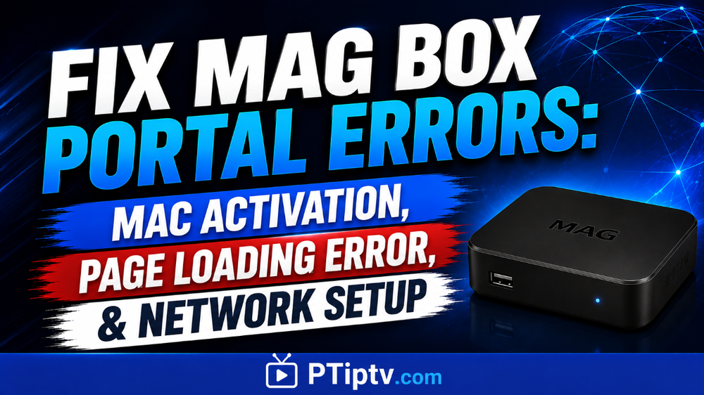 Fix MAG Box Portal Errors: MAC Activation & Network Setup (2026)