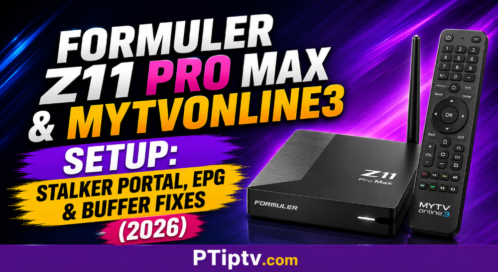 Formuler Z11 Pro Max & MYTVOnline3 Setup & Buffer Fix Guide (2026)