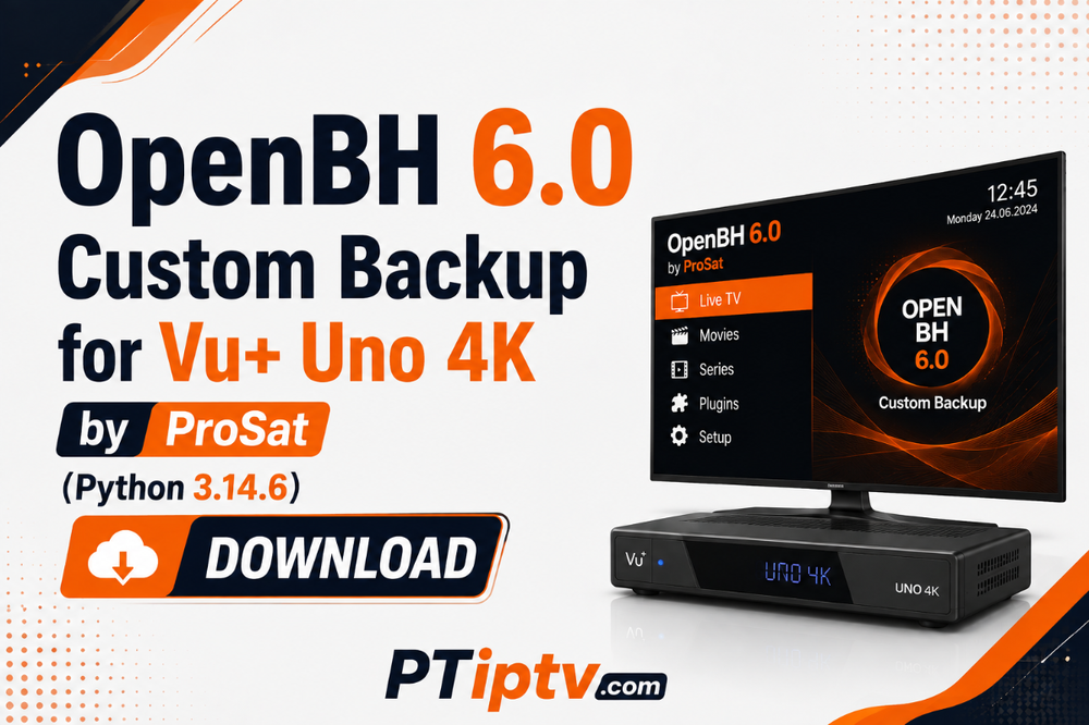 OpenBH 6.0 Backup for Vu+ Uno 4K by ProSat (Python 3.14.6) Download