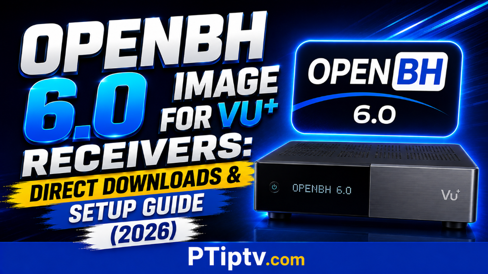 OpenBH 6.0 Image for Vu+ Receivers: Direct Downloads & Setup Guide (2026)